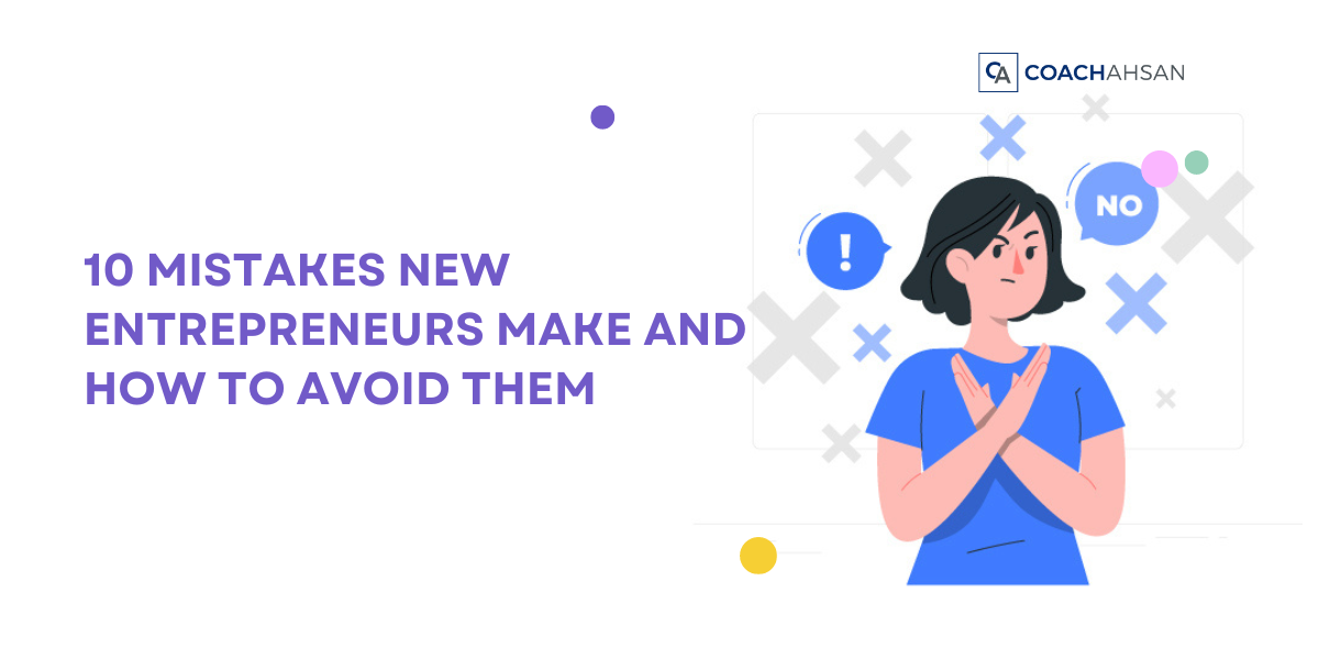 10 Mistakes New Entrepreneurs Make and How to Avoid Them